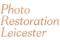 Photo Restoration Leicester